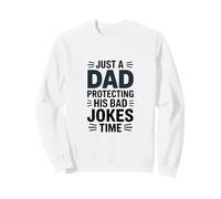 Just A Dad Protecting His Bad Jokes Time Humour Sweatshirt