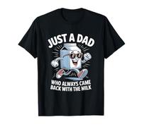 Just a Dad Who Always Came Back with Milk Funny Father Humour T-Shirt
