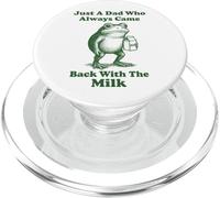 Just A Dad Who Always Came Back with The Milk Frog PopSockets PopGrip pour MagSafe