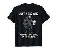 Just A Dad Who Always Came Back with The Milk T-Shirt