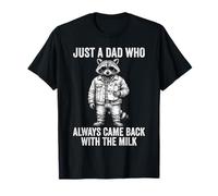 Just A Dad Who Always Came Back with The Milk T-Shirt