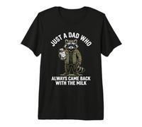 Just A Dad Who Always Came Back with The Milk T-Shirt Haut de Gamme