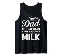 Just A Dad Who Came Back With The Milk Funny Father's Day Débardeur