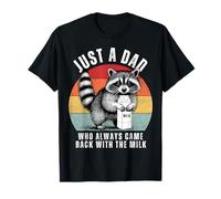 Just A Dad Who Came Back With The Milk Funny Father's Day T-Shirt