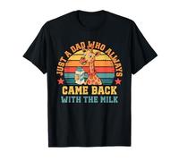 Just A Dad Who Came Back With The Milk Girafe Dad T-Shirt