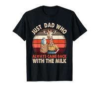 Just A Dad Who Came Back With The Milk Girafe Dad T-Shirt