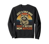 Just A Dad Who Fixed It Before Mom Noticed - Drôle de raton laveur Sweatshirt