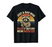 Just A Dad Who Fixed It Before Mom Noticed - Drôle de raton laveur T-Shirt