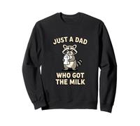 Just A Dad Who Got The Milk Funny Raton Laveur Sweatshirt