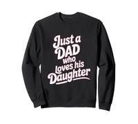 Just A Dad Who Loves His Daughter Typographie Rose Sweatshirt