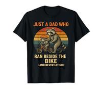 Just A Dad Who Ran Beside The Bike And Never Let Go - Raton laveur T-Shirt