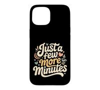 Just A Few More Minutes - Coque pour iPhone 15
