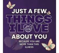 Just a Few Things I Love About You: A Fill-In-the-Blank Gift Book for Someone Living With Cancer or Any illness