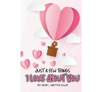 Just a Few Things I Love About You, Baby: A Colorful Fill-In Love Book to Celebrate Us, Our Moments, and Everything You Mean to Me | Perfect Gift for Him and Her