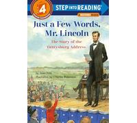 Just a Few Words, Mr. Lincoln: The Story of the Gettysburg Address