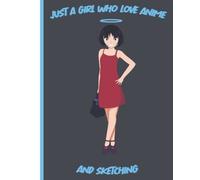 Just A Girl Who Loves Anime And Sketching: Anime Sketchbook For Drawing ,Nice & Cute Gift For Girls Who Love Sketching And Anime ,Bleu
