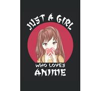 Just a girl who loves Anime: Cahier ligné, agenda, ToDo, cahier d'exercices, Cahier de notes ligné, cahier d'écriture (15. 24 x 22. 86 cm ; environ ... de Manga, Anime, Animes, Kawaii et Japon.