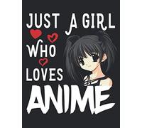 Just A Girl Who Loves Anime Sketchbook: Anime And Manga Sketchbook For Drawing Doodling Sketching And Notes Anime & Cartoon Fan Lover Gift Idea Comic Manga Lovers Sketch Book Anime Art Supplies