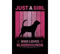 Just A Girl Who Loves Bloodhounds Vintage Notebook For Women And Kids: Bloodhounds Composition Notebook Journal With Matte Effect Cover .... Wide Ruled Lined Paper 6x9 inches, 120 Pages.