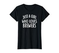 Just a Girl Who Loves Brewers T-Shirt for Brewer T-Shirt