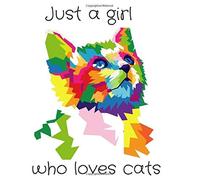 Just A Girl Who Loves Cats: Cat Sketch Book For Drawing, Coloring And Doodling .