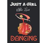 Just A Girl Who Loves Dancing: Dance Notebook For Girls To Write In. Perfect Gift Notebook For Anyone Who Loves Dance.