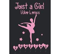 Just A Girl Who Loves Dancing: Dance Notebook For Girls To Write In. Perfect Gift Notebook For Anyone Who Loves Dance.