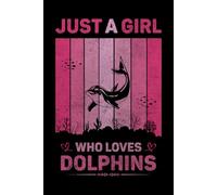 Just A Girl Who Loves Dolphins Vintage Notebook For Women And Kids: Dolphins Composition Notebook Journal With Matte Effect Cover .... Wide Ruled Lined Paper 6x9 inches, 120 Pages.