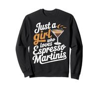 Just A Girl Who Loves Espresso Martinis Sweatshirt
