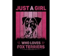 Just A Girl Who Loves Fox Terriers Vintage Notebook For Women And Kids: Fox Terriers Composition Notebook Journal With Matte Effect Cover .... Wide Ruled Lined Paper 6x9 inches, 120 Pages.