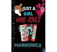 Just A Girl Who Loves Harmonica: Birthday Gifts College Ruled Lined Funny Notebook For Girls Who Loves Harmonica, Girlfriend, Men, Women, Boys And Kids And For Friends, Birthday, Thanksgiving And Chri