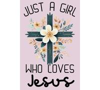Just a Girl Who Loves Jesus: Christian Notebook for Women | Bible Verse Journal for Church, Note Taking, and Faith-Inspired Writing