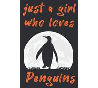 Just A Girl Who Loves Penguins: Funny Cute Penguins Gifts For Girls, Women ,Penguins Gifts For Girls, Baby Girl Gifts,Girls Love Penguins Antarctica South Pole Birds Animals,College Ruled Composition