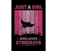 Just A Girl Who Loves Stingrays Vintage Notebook For Women And Kids: Stingrays Composition Notebook Journal With Matte Effect Cover .... Wide Ruled Lined Paper 6x9 inches, 120 Pages.