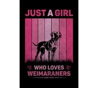 Just A Girl Who Loves Weimaraners Vintage Notebook For Women And Kids: Weimaraners Composition Notebook Journal With Matte Effect Cover .... Wide Ruled Lined Paper 6x9 inches, 120 Pages.