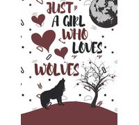 Just A Girl Who Loves Wolves: Wolf Themed Personalized Artist Book, Wolf Sketch Book Notebook And Blank Paper For Painting, Drawing, Sketching Or Creative Doodling, Just A Girl Who Loves Wolves, 8.5 X