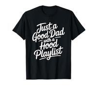 Just A Good Dad with A Hood Playlist T-Shirt