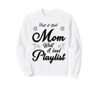 Just A Good Mom What A Hood Playlist Fête des Mères D Sweatshirt