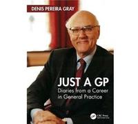 Just a GP - Denis Pereira Gray - Taylor amp Francis Ltd - Livre en Anglais - Paperback Denis Pereira GrayDenis Pereira Gray (Auteur)