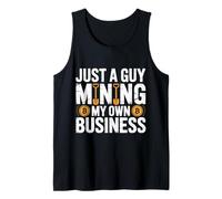 Just A Guy Mining My Own Business Cryptocurrency Joke - Débardeur