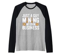 Just A Guy Mining My Own Business Cryptocurrency Joke - Manche Raglan