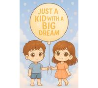 Just a Kid with a Big Dream (Together Edition): A Whimsical Lined Notebook for Best Friends, Siblings, or Anyone Who Dreams Big - 120 Pages of Kawaii Inspiration!