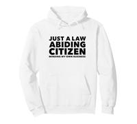 Just a Law Abiding Citizen Minding My Own Business Sweat à Capuche