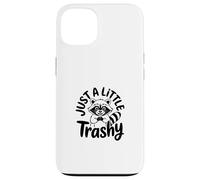 Just a Little Trashy Funny Trash Panda Raccoon Meme Coque pour iPhone 13