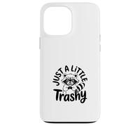 Just a Little Trashy Funny Trash Panda Raccoon Meme Coque pour iPhone 13 Pro Max