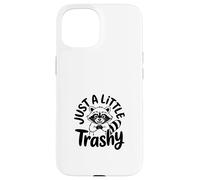 Just a Little Trashy Funny Trash Panda Raccoon Meme Coque pour iPhone 15