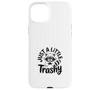 Just a Little Trashy Funny Trash Panda Raccoon Meme Coque pour iPhone 15 Plus
