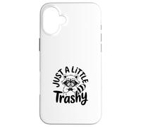 Just a Little Trashy Funny Trash Panda Raccoon Meme Coque pour iPhone 16 Plus