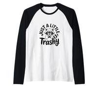 Just a Little Trashy Funny Trash Panda Raccoon Meme Manche Raglan