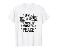 Just A Masterpiece Trying to Master Peace Citation T-Shirt
